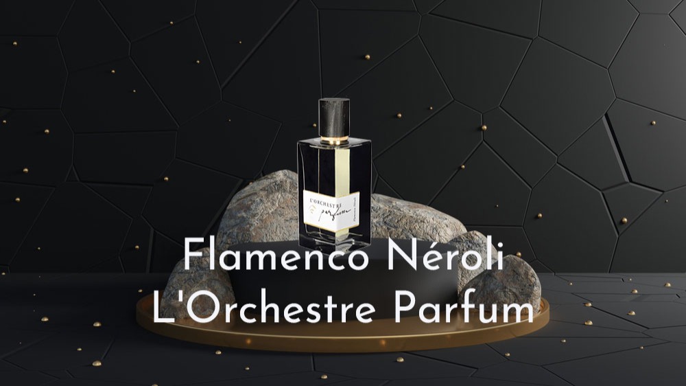 Nước hoa L'Orchestre Parfum Flamenco Néroli
