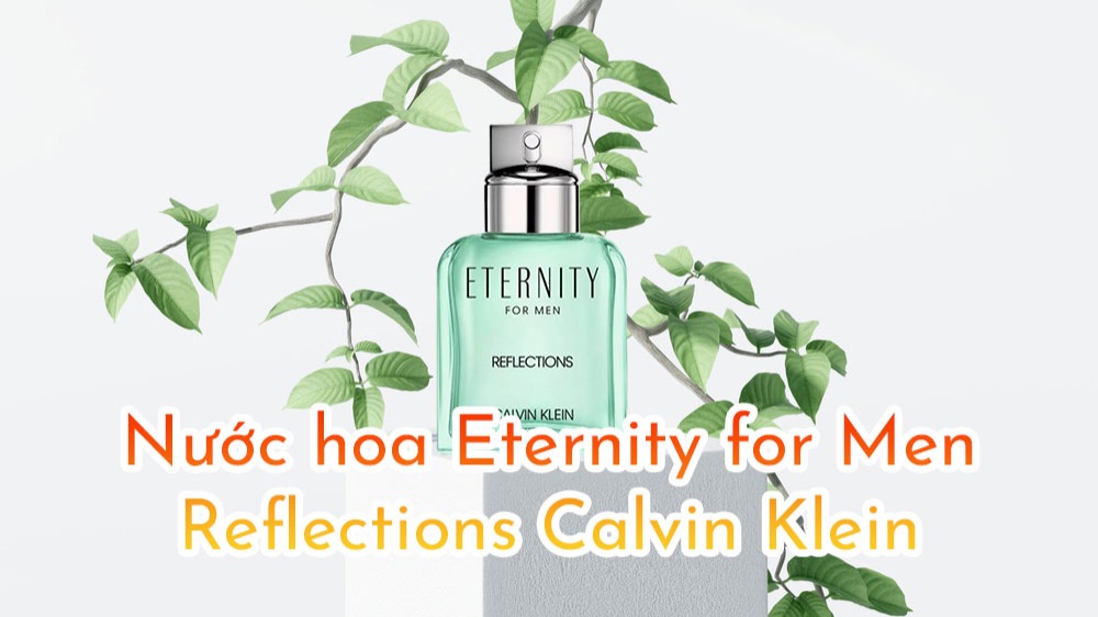Nước hoa Calvin Klein Eternity for Men Reflections